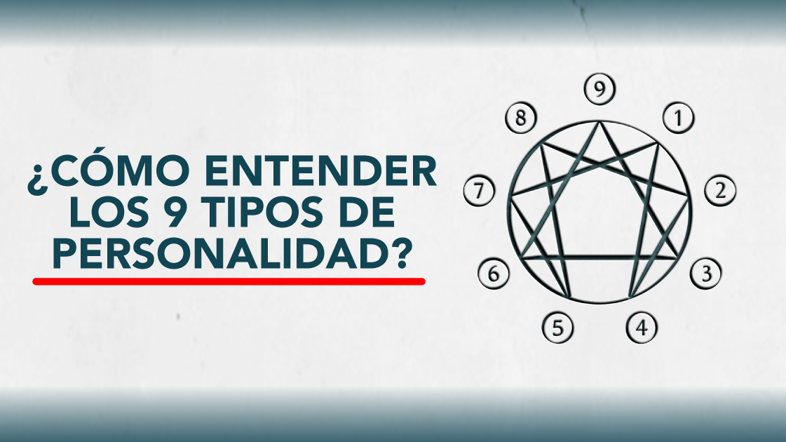 ¿Cómo entender los 9 tipos de personalidad?