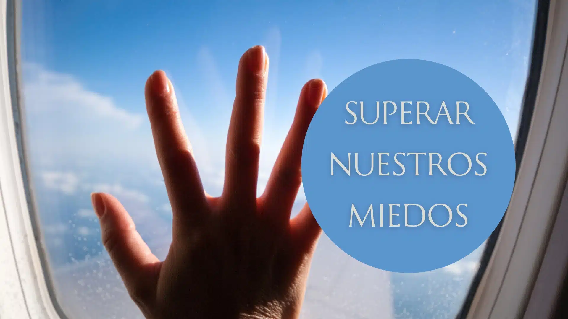 Superar nuestros miedos