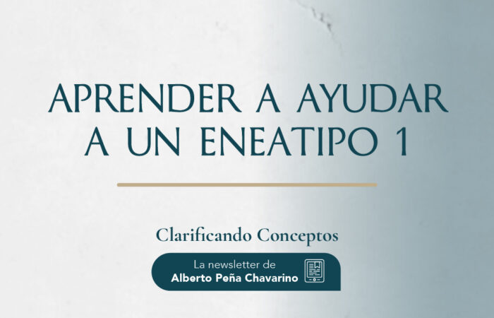Aprender a ayudar a un Eneatipo 1