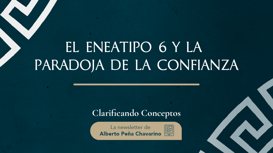 El eneatipo 6 y la paradoja de la confianza