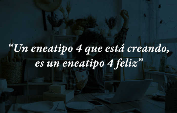 El eneatipo 4 que está creando, es un enetipo 4 feliz