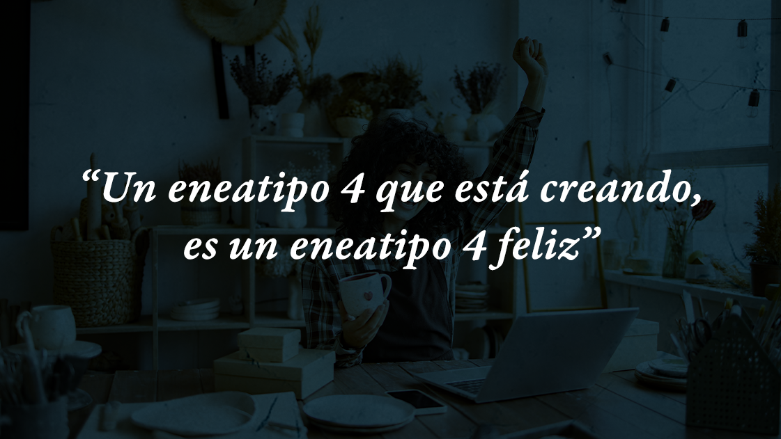 El eneatipo 4 que está creando, es un enetipo 4 feliz