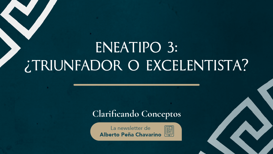 Eneatipo 3: ¿triunfador o excelentista?