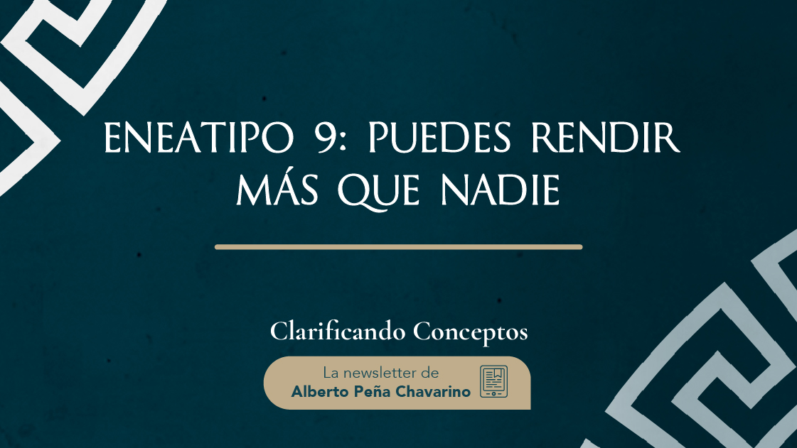 Eneatipo 9, puedes rendir más que nadie