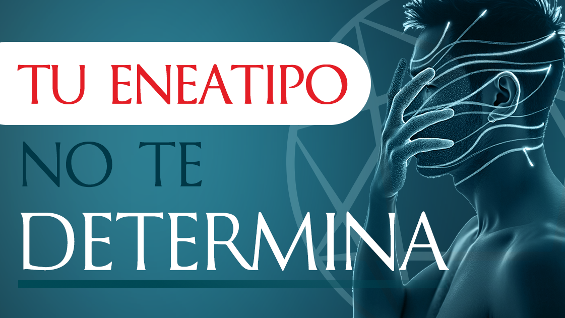 Tu eneatipo no te determina